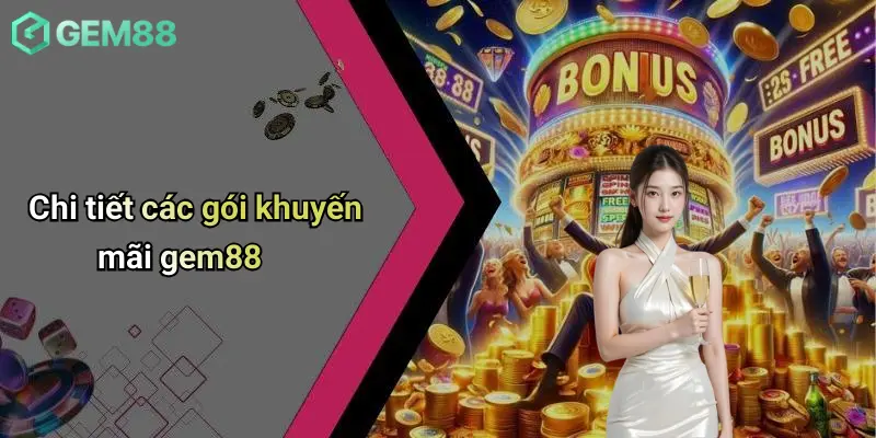 Khuyến Mãi GEM88 2 Chi tiết các gói khuyến mãi gem88
