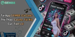 Tải App GEM88: Cá Cược Thể Thao, Casino, Tài Xỉu Cực Tiện Lợi 3 Tải App GEM88: Cá Cược Thể Thao, Casino, Tài Xỉu Cực Tiện Lợi