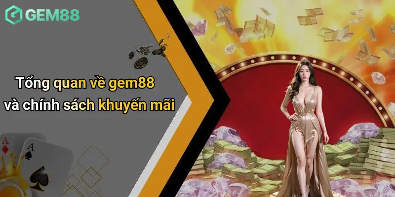 Khuyến Mãi GEM88 1 Tổng quan về gem88 và chính sách khuyến mãi